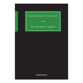 Sezai Karakoç’un Coğrafyası - Sabit Kemal Bayıldıran