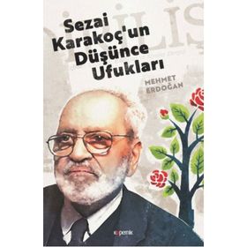 Sezai Karakoç'un Düşünce Ufukları - Mehmet Erdoğan
