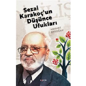 Sezai Karakoç'un Düşünce Ufukları - Mehmet Erdoğan