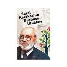 Sezai Karakoç'un Düşünce Ufukları - Mehmet Erdoğan