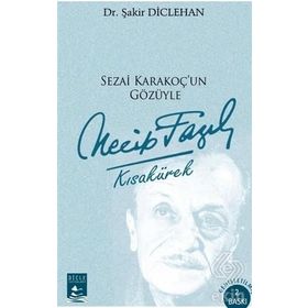 Sezai Karakoç'un Gözüyle - Necip Fazıl Kısakürek - Şakir Diclehan