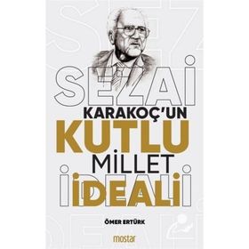 Sezai Karakoçun Kutlu Millet İdeali - Ömer Ertürk