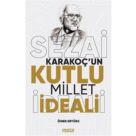 Sezai Karakoçun Kutlu Millet İdeali - Ömer Ertürk