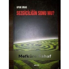 SEZGİCİLİĞİN SONU MU? - UFUK URAS