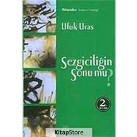 SEZGİCİLİĞİN SONU MU? - UFUK URAS