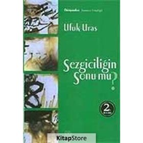 SEZGİCİLİĞİN SONU MU? - UFUK URAS