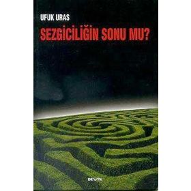 SEZGİCİLİĞİN SONU MU? - UFUK URAS