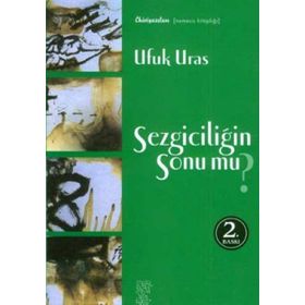 SEZGİCİLİĞİN SONU MU? - UFUK URAS
