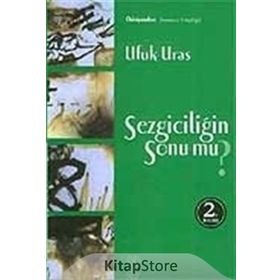 SEZGİCİLİĞİN SONU MU? - UFUK URAS