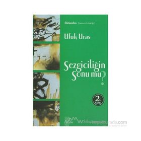 SEZGİCİLİĞİN SONU MU? - UFUK URAS