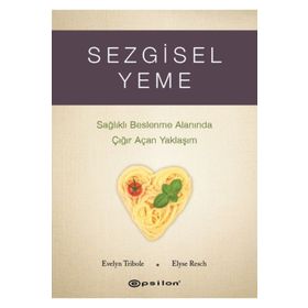 Sezgisel Yeme - Sağlıklı Beslenme Alanında Çığır Açan Yaklaşım - Epsilon Yayınları
