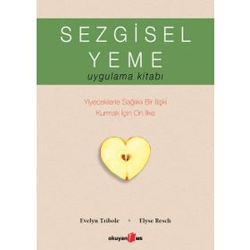 Sezgisel Yeme Uygulama Kitabı - Evelyn Tribole Elyse Rech