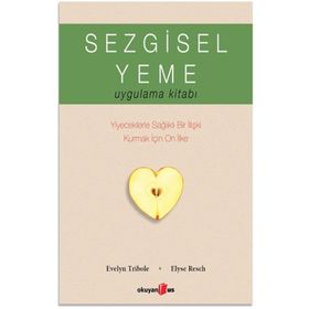 Sezgisel Yeme Uygulama Kitabı - Evelyn Tribole Elyse Rech