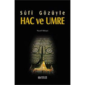 SÛFÎ GÖZÜYLE HAC VE UMRE - VEYSEL AKKAYA