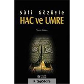 SÛFÎ GÖZÜYLE HAC VE UMRE - VEYSEL AKKAYA