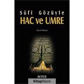 SÛFÎ GÖZÜYLE HAC VE UMRE - VEYSEL AKKAYA