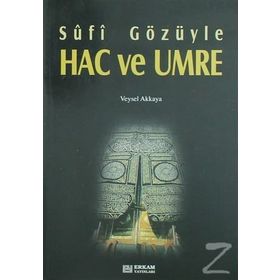 SÛFÎ GÖZÜYLE HAC VE UMRE - VEYSEL AKKAYA