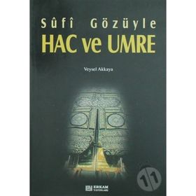 SÛFÎ GÖZÜYLE HAC VE UMRE - VEYSEL AKKAYA
