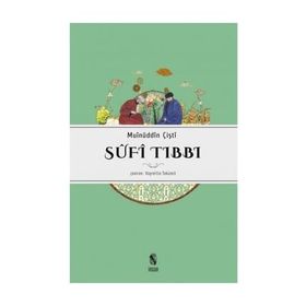 SÛFÎ TIBBI - MUINÜDDİN ÇİŞTİ