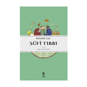 SÛFÎ TIBBI - MUINÜDDİN ÇİŞTİ