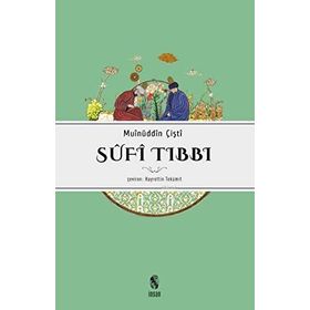 SÛFÎ TIBBI - MUINÜDDİN ÇİŞTİ