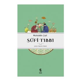 SÛFÎ TIBBI - MUINÜDDİN ÇİŞTİ