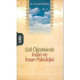 SÛFI ÖĞRETİSİNDE İNSAN VE İNSAN PSIKOLOJISI - CEVAD NURBAHŞ
