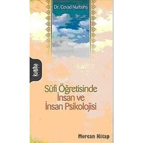 SÛFI ÖĞRETİSİNDE İNSAN VE İNSAN PSIKOLOJISI - CEVAD NURBAHŞ