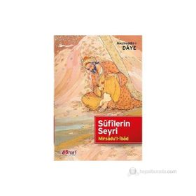 SÛFÎLERIN SEYRI - MIRSÂDU'L-İBÂD - NECMUDDÎN-I DÂYE