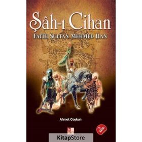 ŞÂH-I CIHAN FATIH SULTAN MEHMED HAN - GENEL