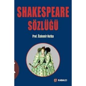 SHAKESPEARE SÖZLÜĞÜ - ÖZDEMIR NUTKU