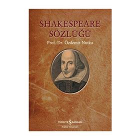 SHAKESPEARE SÖZLÜĞÜ - ÖZDEMIR NUTKU