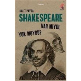Shakespeare Var Mıydı ? Yok Muydu ? - Halit Payza
