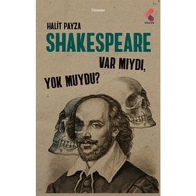 Shakespeare Var Mıydı ? Yok Muydu ? - Halit Payza