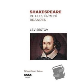Shakespeare ve Eleştirmeni Brandes - Lev Şestov