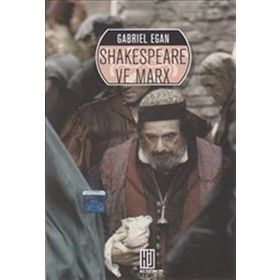 SHAKESPEARE VE MARX - GABRIEL EGAN