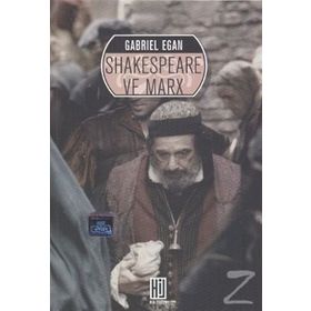 SHAKESPEARE VE MARX - GABRIEL EGAN