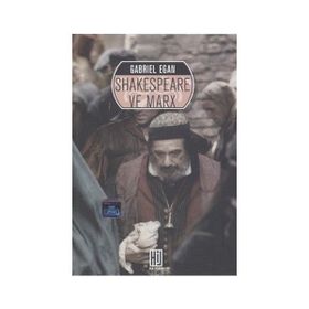 SHAKESPEARE VE MARX - GABRIEL EGAN