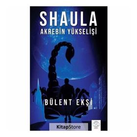 Shaula - Akrebin Yükselişi - Bülent Ekşi