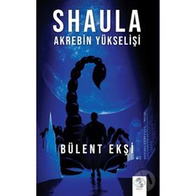 Shaula - Akrebin Yükselişi - Bülent Ekşi