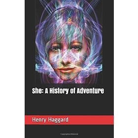 She: A History Of Adventure Henry Rider Haggard-Platanus Publishing