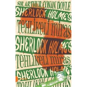 Sherlock Holmes 6 Tehlikeli Miras - Sir Arthur