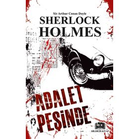 SHERLOCK HOLMES - ADALET PEŞINDE - ARTHUR CONAN DOYLE