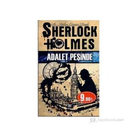 SHERLOCK HOLMES - ADALET PEŞINDE - ARTHUR CONAN DOYLE