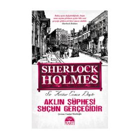Sherlock Holmes - Aklın Şüphesi Suçun Gereğidir - Sir Arthur Conan Doyle