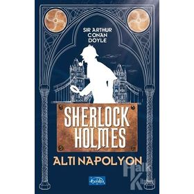 SHERLOCK HOLMES ALTI NAPOLYON - ARTHUR CONAN DOYLE