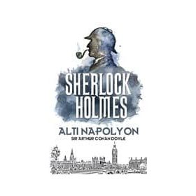 SHERLOCK HOLMES ALTI NAPOLYON - ARTHUR CONAN DOYLE