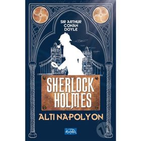SHERLOCK HOLMES ALTI NAPOLYON - ARTHUR CONAN DOYLE
