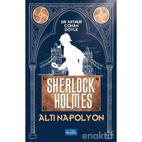 SHERLOCK HOLMES ALTI NAPOLYON - ARTHUR CONAN DOYLE
