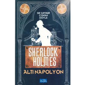 SHERLOCK HOLMES ALTI NAPOLYON - ARTHUR CONAN DOYLE